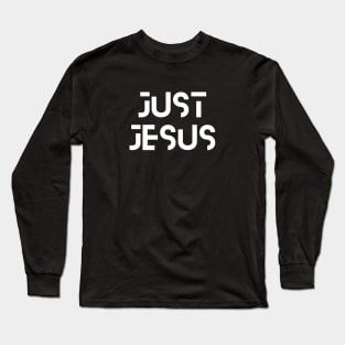 Just Jesus | Christian Saying Long Sleeve T-Shirt